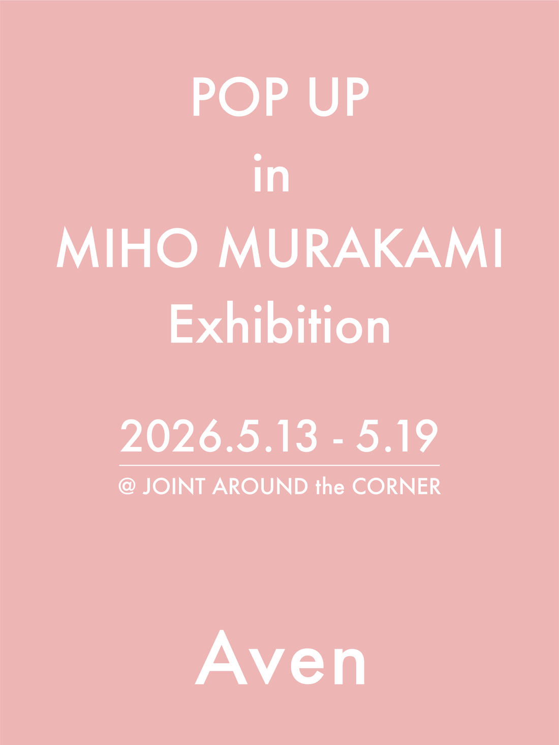 Aven POP UP｜MIHO MURAKAMI Exhibition（5.13–5.19）